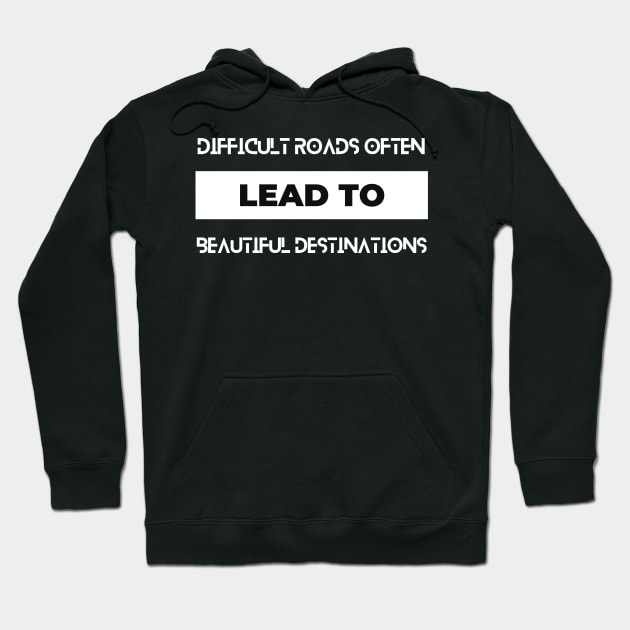 difficult roads often lead to beautiful destinations typography design Hoodie by emofix